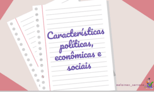 Ficha de estudo: características políticas, econômicas e sociais
