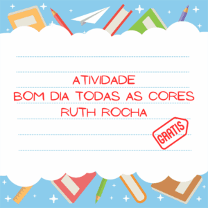 Atividade Bom dia todas as cores – Ruth Rocha