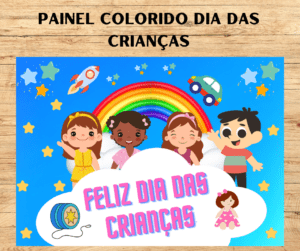 PAINEL COLORIDO DIA DAS CRIANÇAS