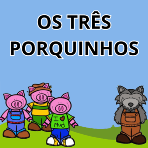 CONTO DE FADAS – OS TRÊS PORQUINHOS